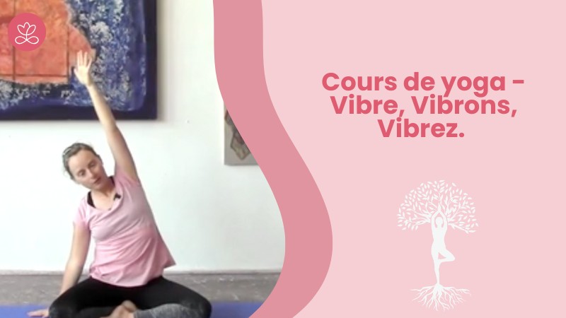 Jour 13. Cours de yoga - Vibre, Vibrons, Vibrez. avec Aurélie Langlais (34min)